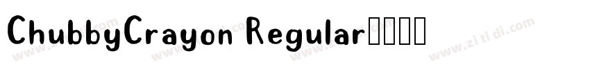 ChubbyCrayon Regular字体转换 ChubbyCrayon Regular字体转换